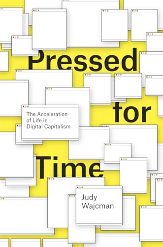 Pressed for Time: The Acceleration of Life in Digital Capitalism