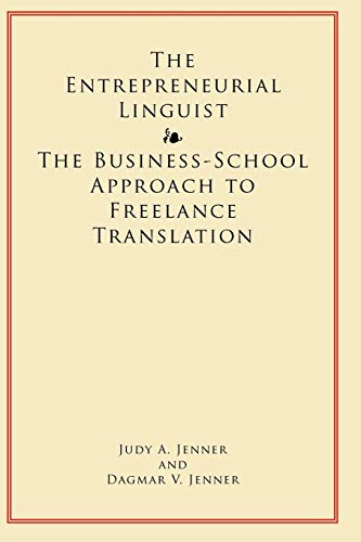 The Entrepreneurial Linguist: The Business-School Approach to Freelance Translation von Lulu.com