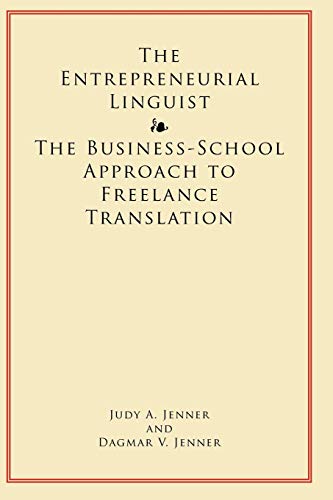 The Entrepreneurial Linguist: The Business-School Approach to Freelance Translation