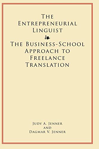 The Entrepreneurial Linguist: The Business-School Approach to Freelance Translation