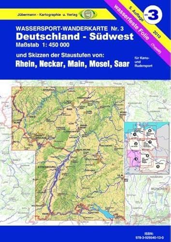 Wassersport-Wanderkarte / Kanu-und Rudersportgewässer: Jübermann Wassersport-Wanderkarten, Bl.3, Deutschland-Südwest: Und Skizzen der Staustufen von: ... Saar. Für Kanu- und Rudersport. Wasserfest