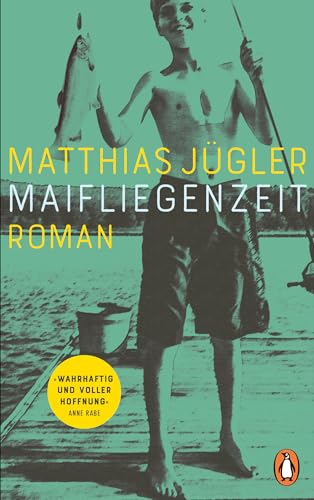 Maifliegenzeit: Roman. »Ein unheimlich eindringlicher Roman über ein himmelschreiendes Unrecht« DENIS SCHECK, ARD DRUCKFRISCH von Penguin Verlag