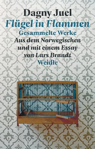 Flügel in Flammen: Gesammelte Werke von Weidle