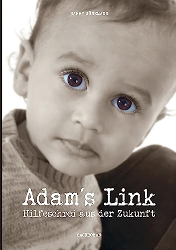 Adam´s Link: Hilfeschrei aus der Zukunft von tredition