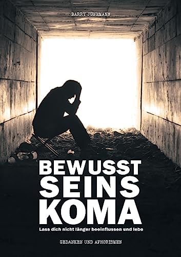Bewusstseinskoma: Lass dich nicht länger beeinflussen und lebe