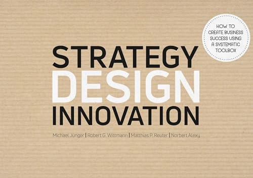 Strategy Design Innovation: How to create business success using a systematic toolbox Strategy Design Innovation: How to create business success using a systematic toolbox von Ziel- Zentrum F. Interdis