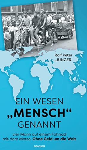 Ein Wesen „Mensch" genannt: vier Mann auf einem Fahrrad mit dem Motto: Ohne Geld um die Welt