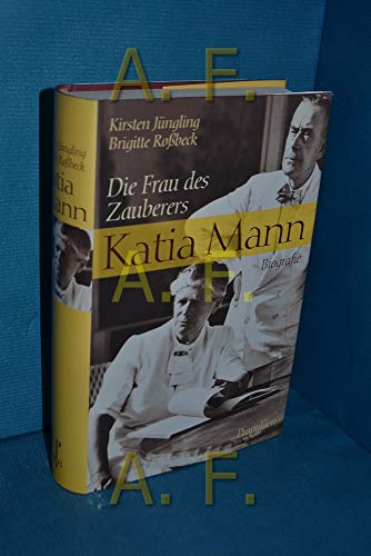 Katia Mann. Die Frau des Zauberers