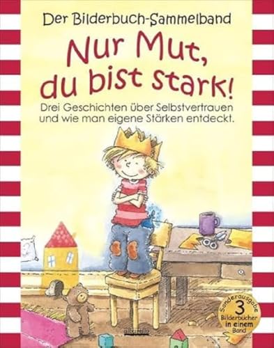 Nur Mut, du bist stark! Drei ungekürzte Bilderbücher über Selbstvertrauen und wie man eigene Stärken entdeckt in einem Band!: Drei Geschichten über Selbstvertrauen und wie man eigene Stärken entdeckt. Nur Mut, du bist stark! Drei ungekürzte Bilderbücher über Selbstvertrauen und wie man eigene Stärken entdeckt in einem Band!: Drei Geschichten über Selbstvertrauen und wie man eigene Stärken entdeckt.