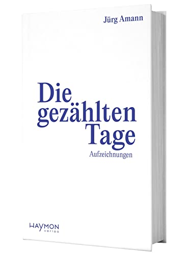 Die gezählten Tage. Aufzeichnungen