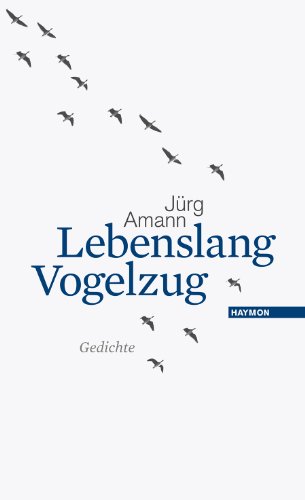 Lebenslang Vogelzug: Gedichte