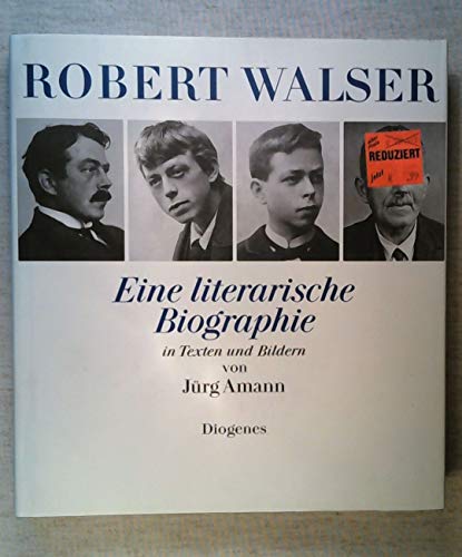 Robert Walser: Eine literarische Biographie in Texten und Bildern von Diogenes