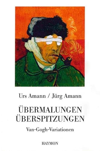 Übermalungen. Überspitzungen. Van-Gogh-Variationen