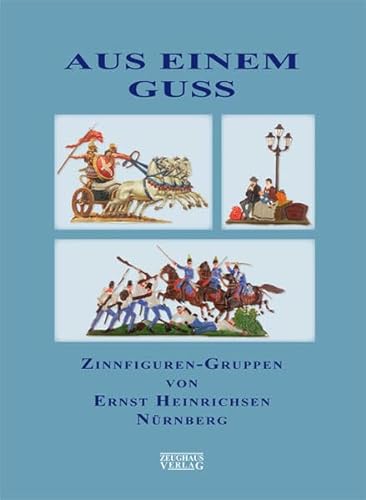 Aus einem Guss: Zinnfiguren-Gruppen von Ernst Heinrichsen, Nürnberg