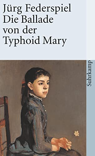 Die Ballade von der Typhoid Mary (suhrkamp taschenbuch) von Suhrkamp Verlag AG