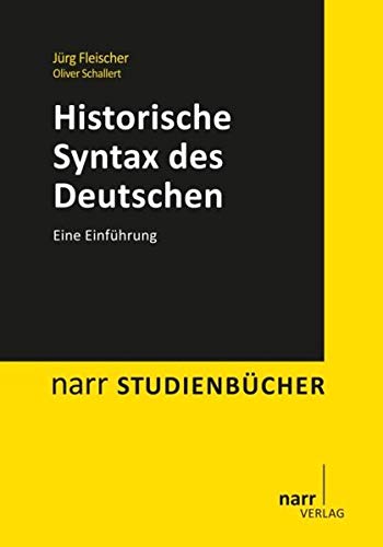 Historische Syntax des Deutschen: Eine Einführung: Eine Einführung. Unter Mitarbeit von Oliver Schallert (Narr Studienbücher) von Narr Dr. Gunter