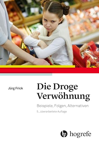 Die Droge Verwöhnung: Beispiele, Folgen, Alternativen Die Droge Verwöhnung: Beispiele, Folgen, Alternativen von HOGREFE (VORM. VERLAG HANS HUBER )