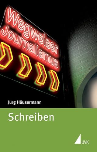 Schreiben (Wegweiser Journalismus) von Herbert von Halem Verlag