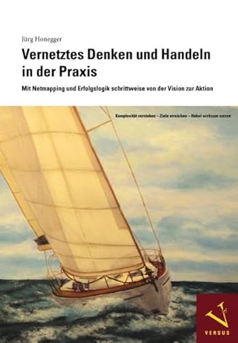 Vernetztes Denken und Handeln in der Praxis. Mit Netmapping und Erfolgslogik schrittweise von der Vision zur Aktion. Komplexität verstehen - Ziele erreichen - Hebel wirksam nutzen Vernetztes Denken und Handeln in der Praxis. Mit Netmapping und Erfolgslogik schrittweise von der Vision zur Aktion. Komplexität verstehen - Ziele erreichen - Hebel wirksam nutzen