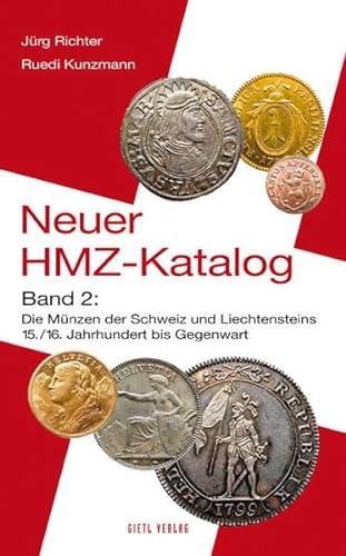 Neuer HMZ-Katalog, Band 2: Die Münzen der Schweiz und Liechtensteins 15./16. Jahrhundert bis Gegenwart von Gietl Verlag