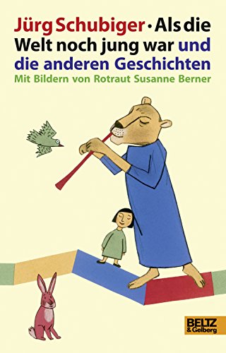 Als die Welt noch jung war und die anderen Geschichten: Mit Bildern von R.S. Berner Als die Welt noch jung war und die anderen Geschichten: Mit Bildern von R.S. Berner
