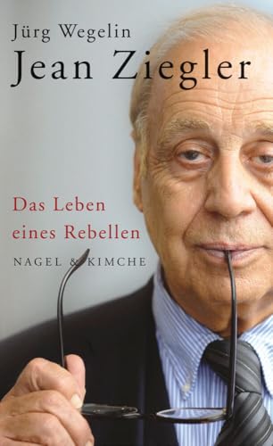 Jean Ziegler: Das Leben eines Rebellen