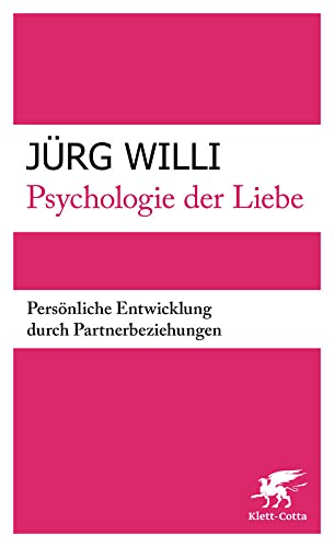 Psychologie der Liebe: Persönliche Entwicklung durch Partnerbeziehungen von Klett-Cotta