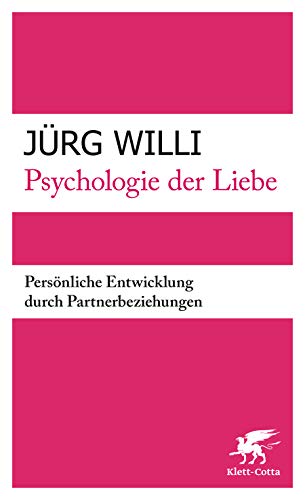 Psychologie der Liebe: Persönliche Entwicklung durch Partnerbeziehungen Psychologie der Liebe: Persönliche Entwicklung durch Partnerbeziehungen