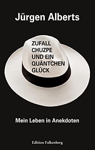 Zufall, Chuzpe und ein Quäntchen Glück: Mein Leben in Anekdoten von Edition Falkenberg