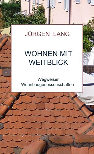 Wohnen mit Weitblick: Wegweiser Wohnbaugenossenschaften