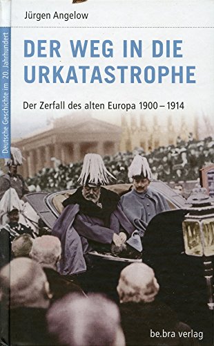 Deutsche Geschichte im 20. Jahrhundert 2. Der Weg in die Urkatastrophe: Der Zerfall des alten Europa 1900-1914: Der Zerfall des alten Europas 1900 - 1914