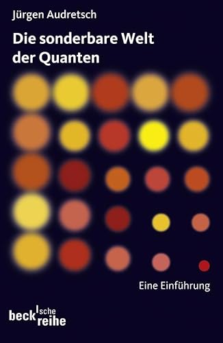 Die sonderbare Welt der Quanten: Eine Einführung (Beck'sche Reihe) von Beck C. H.