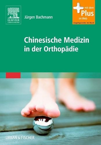 Chinesische Medizin in der Orthopädie: mit Zugang zum Elsevier-Portal von Elsevier