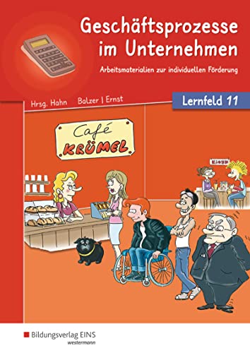 Café Krümel - Arbeitsmaterialien zur individuellen Förderung: Geschäftsprozesse im Unternehmen - Lernfeld 11 Arbeitsbuch (Café Krümel - ... Förderung: Prozesse im Unternehmen)