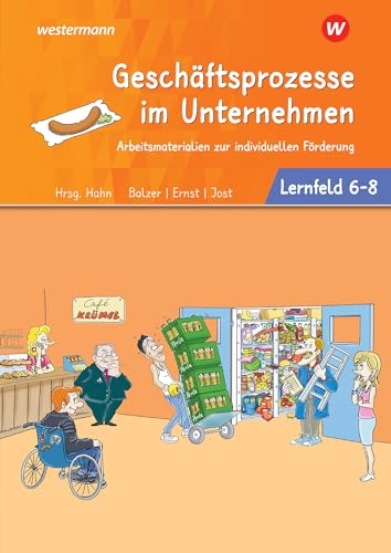 Café Krümel - Arbeitsmaterialien zur individuellen Förderung: Geschäftsprozesse im Unternehmen & Personalbezogene Prozesse - Lernfelder 6-8 ... Förderung: Prozesse im Unternehmen)