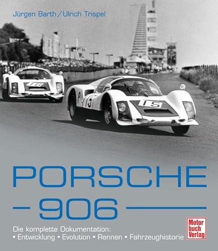 Porsche 906: Die Dokumentation, Entwicklung, Evolution, Rennen, Fahrzeughistorie von Motorbuch Verlag