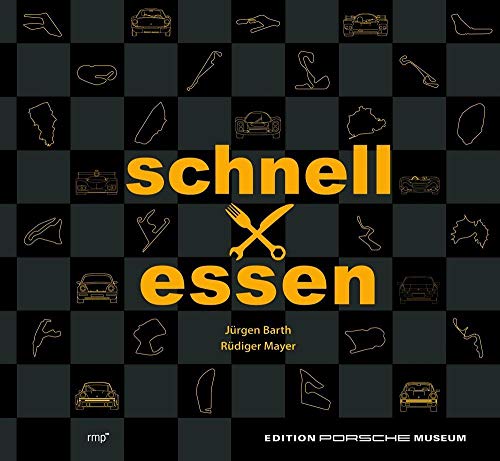 Schnell mal essen - Das Renn-Kochbuch: Edition Porsche Museum