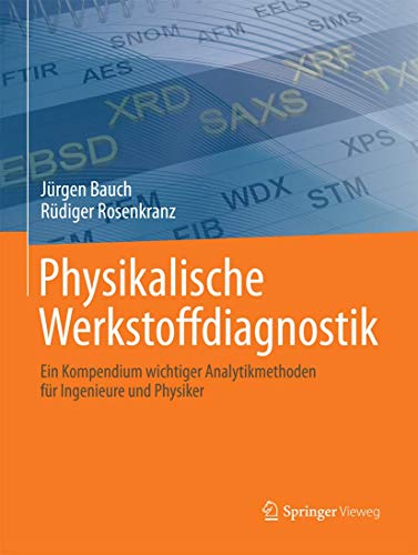 Physikalische Werkstoffdiagnostik: Ein Kompendium wichtiger Analytikmethoden für Ingenieure und Physiker von Springer Vieweg