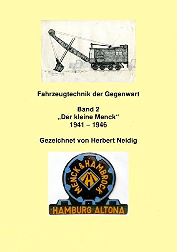 Fahrzeugtechnik der Gegenwart Band 2  "Der kleine Menck"  1941 - 1946  H. Neidig von epubli
