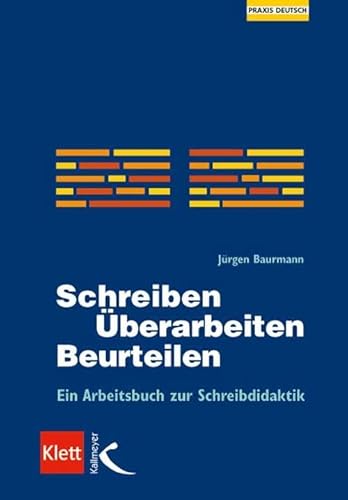 Schreiben - Überarbeiten - Beurteilen: Ein Arbeitsbuch zur Schreibdidaktik