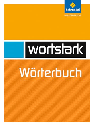 wortstark: Wörterbuch: Allgemeine Ausgabe (wortstark: Aktuelle Ausgabe) von Schroedel Verlag GmbH