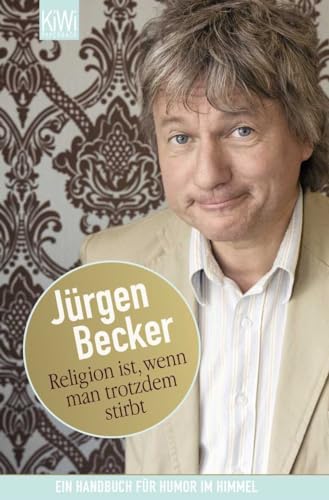 Religion ist, wenn man trotzdem stirbt: Ein Handbuch für Humor im Himmel