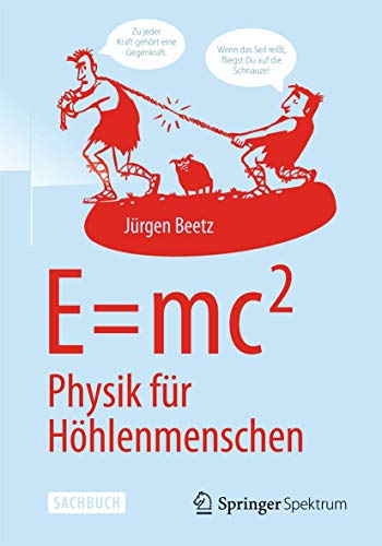 E=mc^2: Physik für Höhlenmenschen: Physik Für Höhlenmenschen
