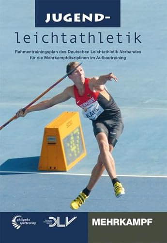 Jugendleichtathletik Mehrkampf: Rahmentrainingsplan des Deutschen Leichtathletik-Verbandes für die Mehrkampfdisziplinen im Aufbautraining (Mediathek Leichtathletik)
