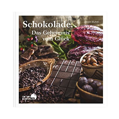 Schokolade: Das Geheimnis vom Glück