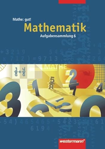 Mathe: gut!: 6. Schuljahr (Mathe gut!: Schulbuchunabhängige Arbeitshefte für die Sekundarstufe I)