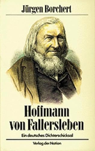 Hoffmann von Fallersleben - Ein deutsches Dichterschicksal von Verlag der Nation