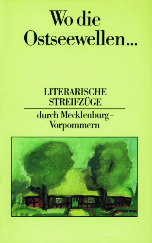 Wo die Ostseewellen ... Literarische Streifzüge durch Mecklenburg-Vorpommern