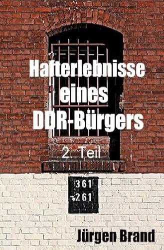 Hafterlebnisse eines DDR-Bürgers 2. Teil