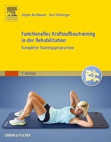 Funktionelles Kraftaufbautraining in der Rehabilitation: Komplette Trainingsprogramme